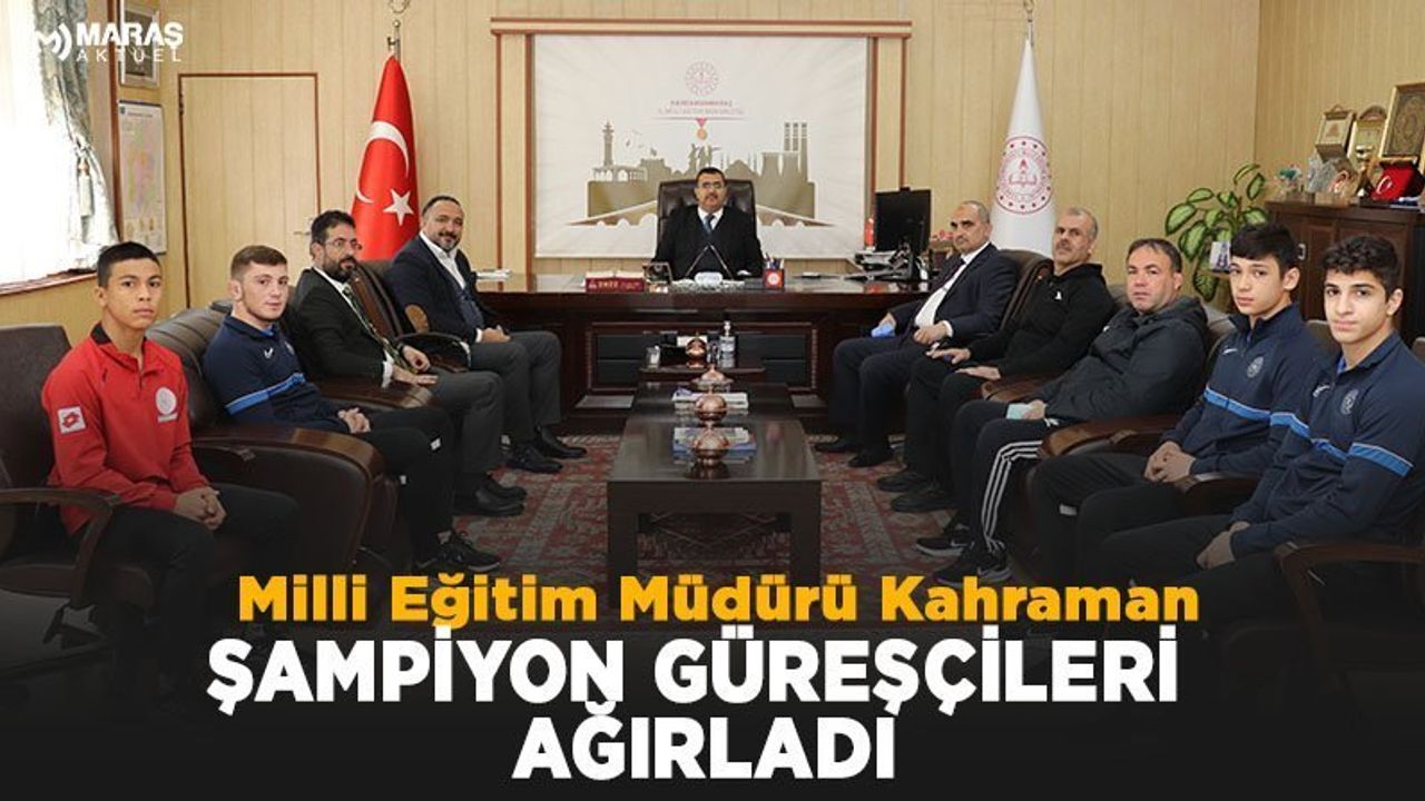 Milli Eğitim Müdürü Kahraman, Şampiyon Güreşçileri Ağırladı