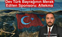 Dev Türk Bayrağının Merak Edilen Sponsoru: Altekma