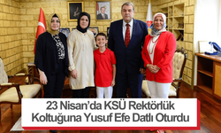 23 Nisan’da KSÜ Rektörlük Koltuğuna Yusuf Efe Datlı Oturdu