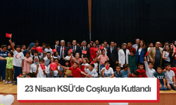 23 Nisan KSÜ’de Coşkuyla Kutlandı