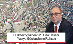 Dulkadiroğlu’ndan 20 Orta Hasarlı Yapıya Güçlendirme Ruhsatı