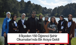 8 İlçeden 150 Öğrenci Şehir Okumaları’nda Bir Araya Geldi