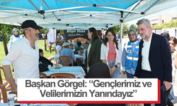 Başkan Görgel: “Gençlerimiz ve Velilerimizin Yanındayız”