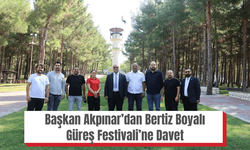 Başkan Akpınar’dan Bertiz Boyalı Güreş Festivali’ne Davet