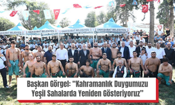 Başkan Görgel: “Kahramanlık Duygumuzu Yeşil Sahalarda Yeniden Gösteriyoruz”