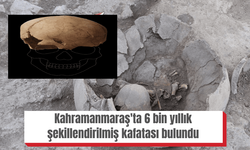 Kahramanmaraş'ta 6 bin yıllık şekillendirilmiş kafatası bulundu
