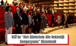 KSÜ’de “Afet Günlerinde Aile Hekimliği Sempozyumu” Düzenlendi