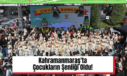 Kahramanmaraş'ta Çocukların Şenliği Oldu!
