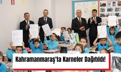 Kahramanmaraş'ta Karneler Dağıtıldı!