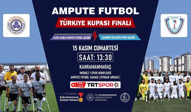 Ampute Futbol Türkiye Kupası Finali Kahramanmaraş’ta!