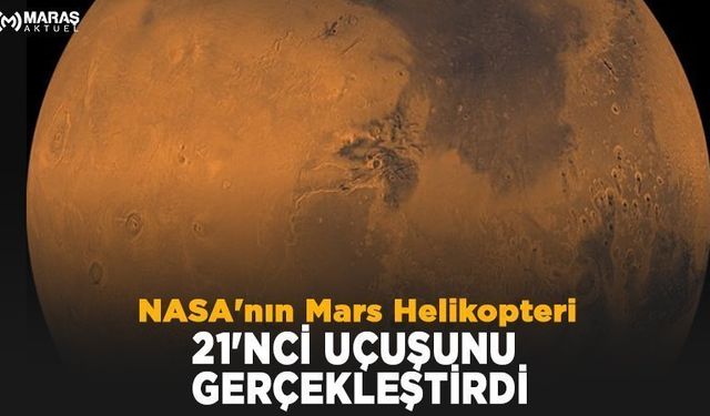 NASA'nın Mars Helikopteri 21'nci Uçuşunu Gerçekleştirdi