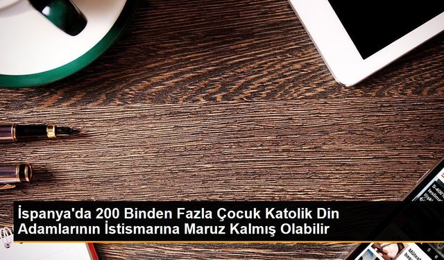 İspanya'da 200 Binden Fazla Çocuk Katolik Din Adamlarının İstismarına Maruz Kalmış Olabilir