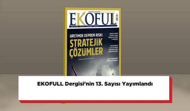 EKOFULL Dergisi'nin 13. Sayısı Yayımlandı