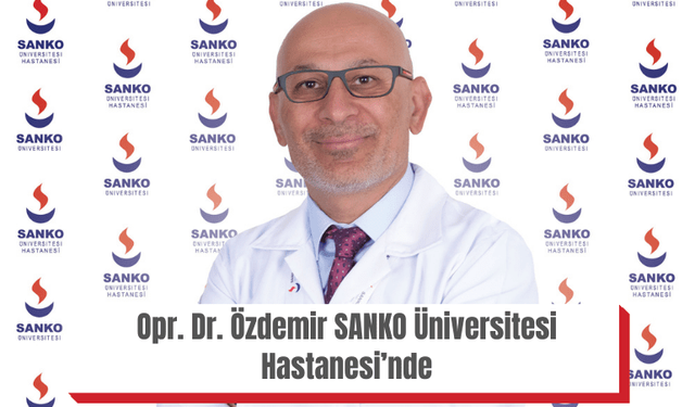 Opr. Dr. Özdemir SANKO Üniversitesi Hastanesi’nde