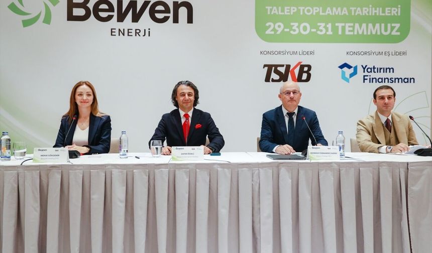 Bewen Enerji 29-30-31 Temmuz'da talep toplayacak